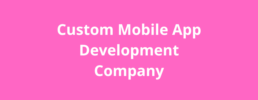 9 Best Custom Mobile App Development Companies in 2023 9 Best Custom Mobile App Development Companies in 2023